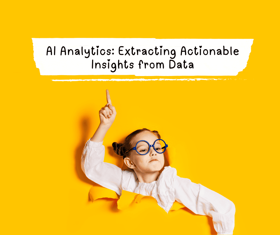 AI Analytics Extracting Actionable Insights from Data