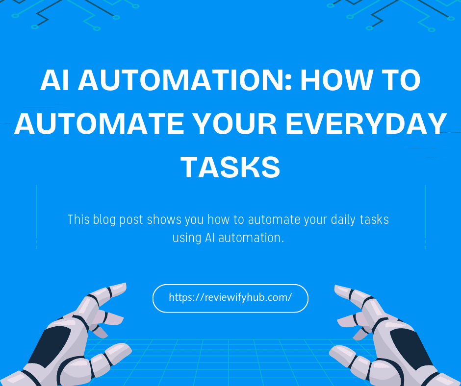 AI Automation: How to Automate Your Everyday Tasks