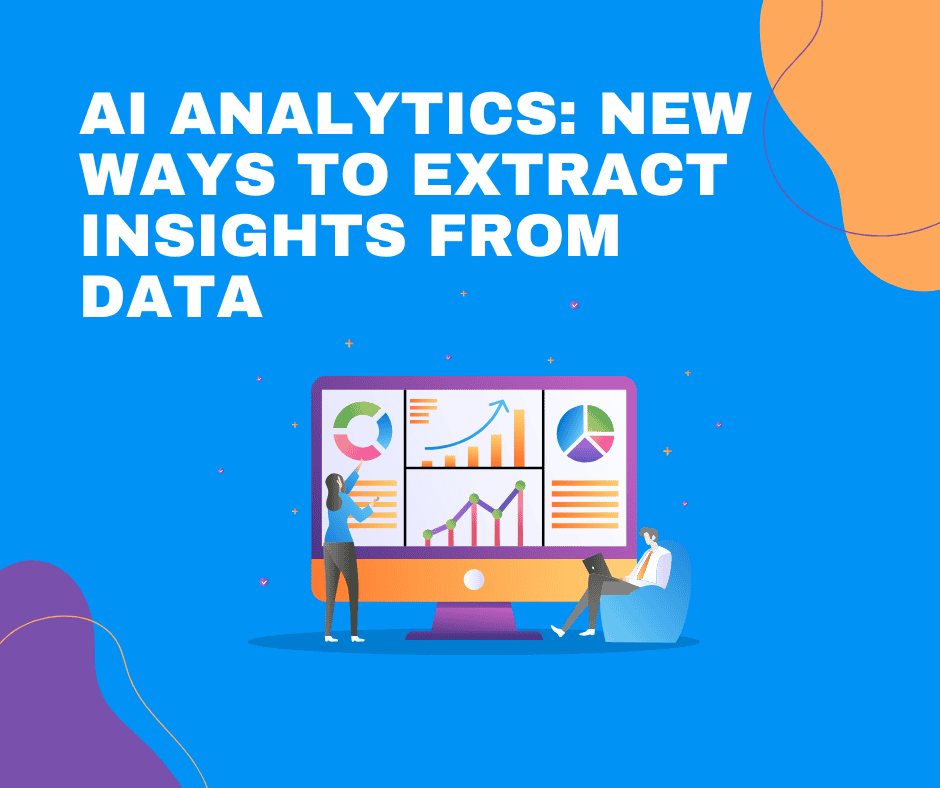 AI Analytics: New Ways to Extract Insights from Data