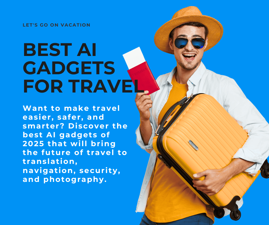 Best AI Gadgets for Travel
