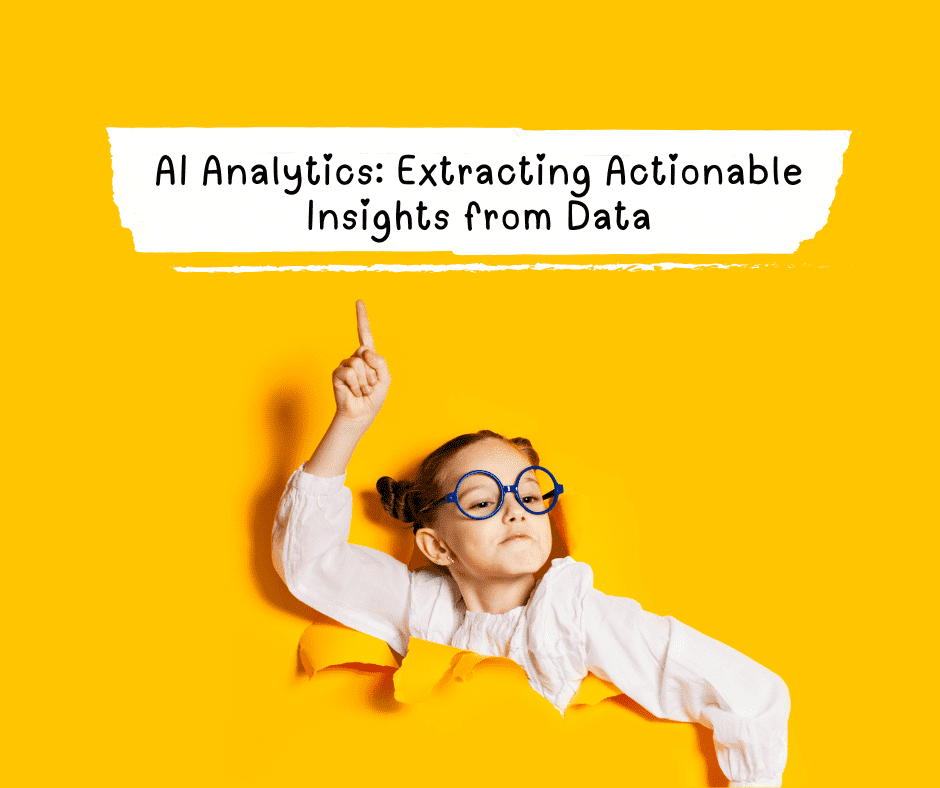 AI Analytics Extracting Actionable Insights from Data