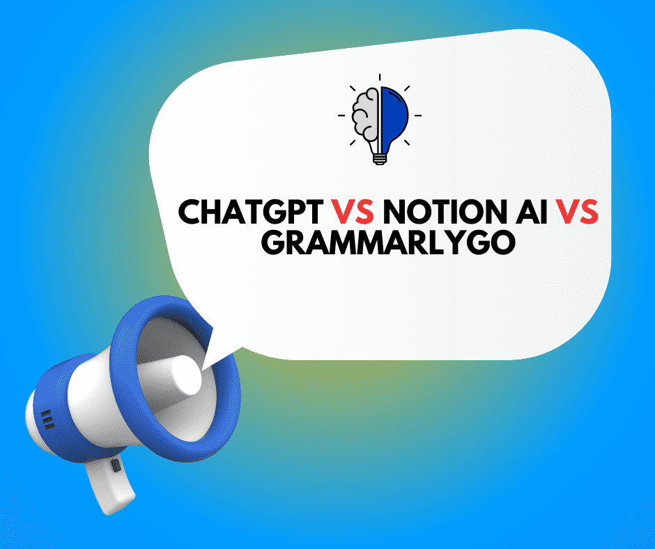 ChatGPT vs. Notion AI vs. GrammarlyGO